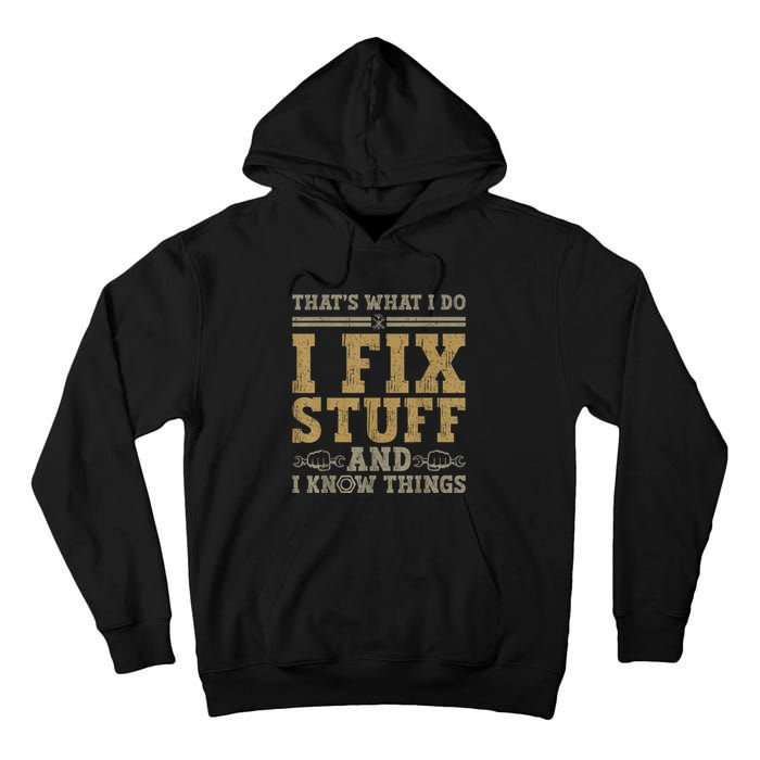 Thats What I Do I Fix Stuff And I Know Things Funny Men Tall Hoodie