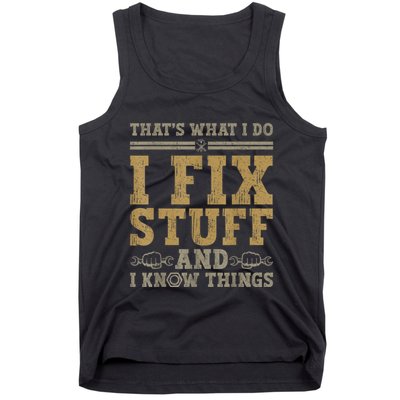 Thats What I Do I Fix Stuff And I Know Things Funny Men Tank Top