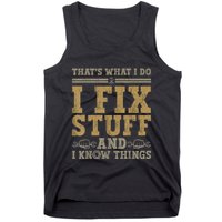 Thats What I Do I Fix Stuff And I Know Things Funny Men Tank Top