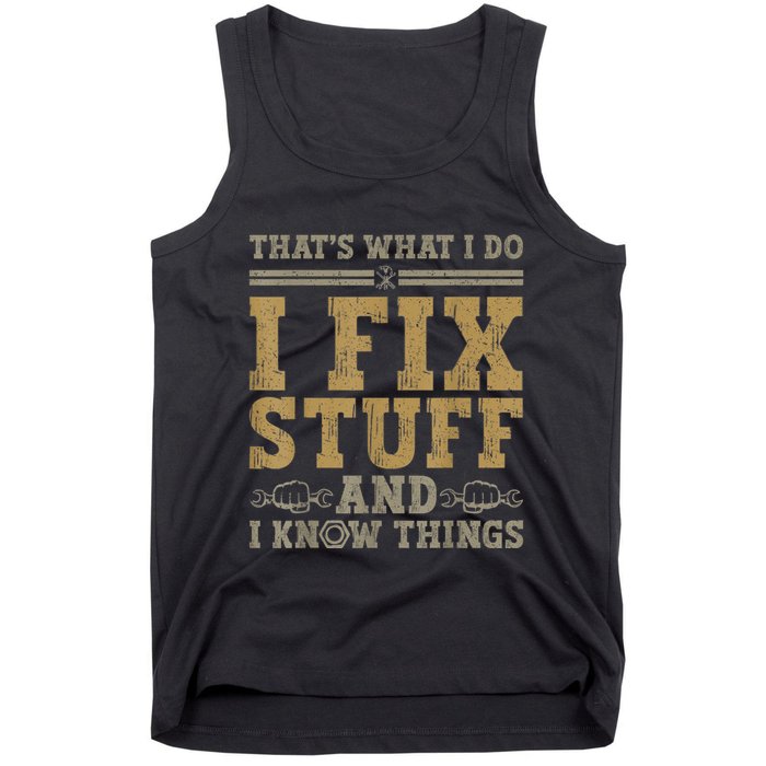 Thats What I Do I Fix Stuff And I Know Things Funny Men Tank Top