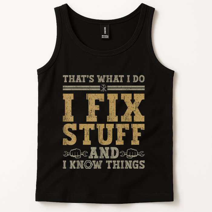 Thats What I Do I Fix Stuff And I Know Things Funny Men Tank Top