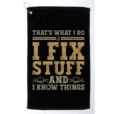 Thats What I Do I Fix Stuff And I Know Things Funny Men Golf Towel