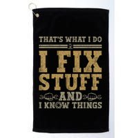Thats What I Do I Fix Stuff And I Know Things Funny Men Golf Towel