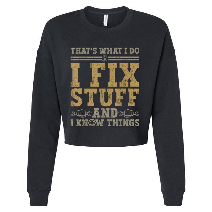 Thats What I Do I Fix Stuff And I Know Things Funny Men Cropped Pullover Crew