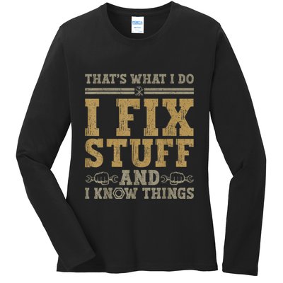 Thats What I Do I Fix Stuff And I Know Things Funny Men Ladies Long Sleeve Shirt