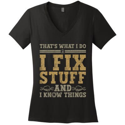 Thats What I Do I Fix Stuff And I Know Things Funny Men Women's V-Neck T-Shirt