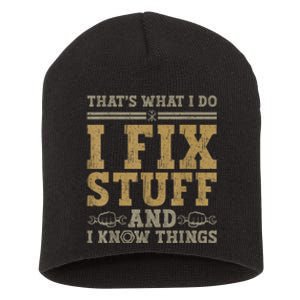 Thats What I Do I Fix Stuff And I Know Things Funny Men Short Acrylic Beanie