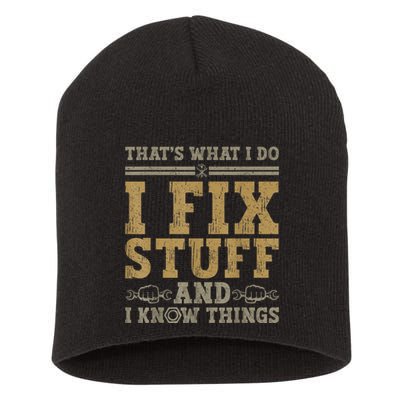 Thats What I Do I Fix Stuff And I Know Things Funny Men Short Acrylic Beanie