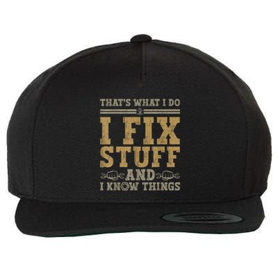 Thats What I Do I Fix Stuff And I Know Things Funny Men Wool Snapback Cap