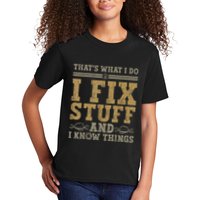 Thats What I Do I Fix Stuff And I Know Things Funny Men Kids T-Shirt