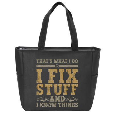 Thats What I Do I Fix Stuff And I Know Things Funny Men Zip Tote Bag