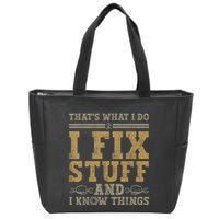 Thats What I Do I Fix Stuff And I Know Things Funny Men Zip Tote Bag