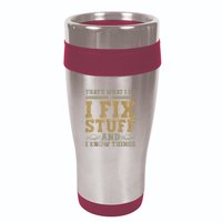 Thats What I Do I Fix Stuff And I Know Things Funny Men 16oz Travel Tumbler