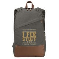Thats What I Do I Fix Stuff And I Know Things Funny Men Cotton Canvas Backpack