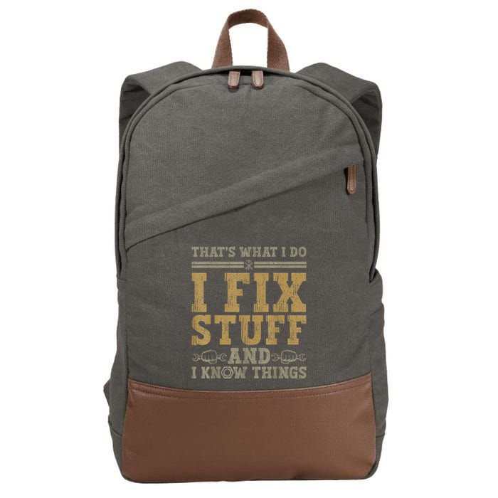 Thats What I Do I Fix Stuff And I Know Things Funny Men Cotton Canvas Backpack