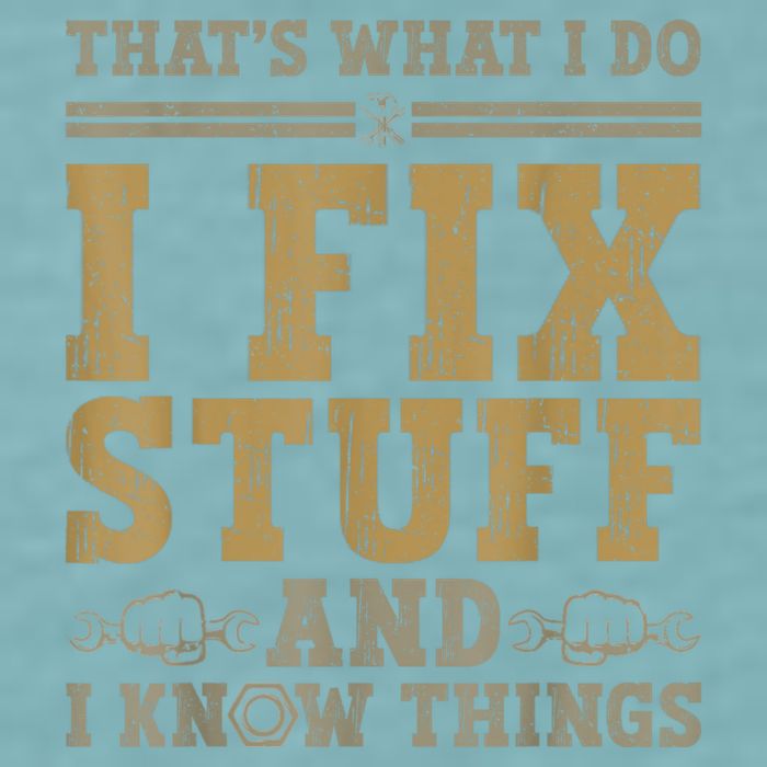 Thats What I Do I Fix Stuff And I Know Things Funny Men Sueded Cloud Jersey T-Shirt