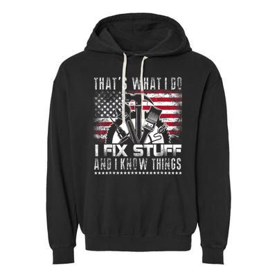 Thats What I Do I Fix Stuff And I Know Things Funny Men Garment-Dyed Fleece Hoodie