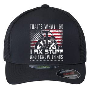 Thats What I Do I Fix Stuff And I Know Things Funny Men Flexfit Unipanel Trucker Cap