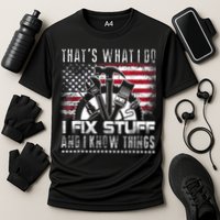 Thats What I Do I Fix Stuff And I Know Things Funny Men Performance Shirt