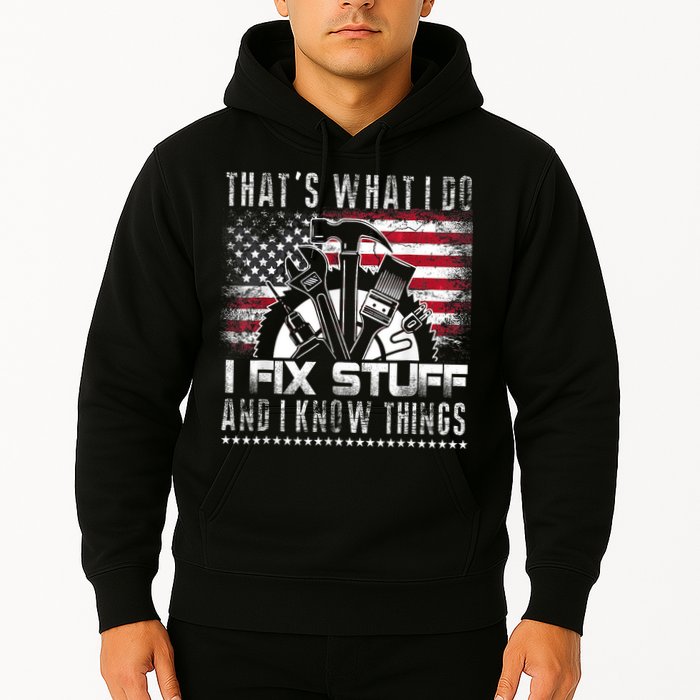 Thats What I Do I Fix Stuff And I Know Things Funny Men Hoodie