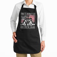 Thats What I Do I Fix Stuff And I Know Things Funny Men Apron