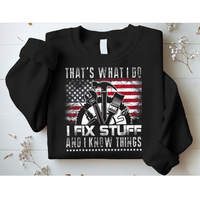 Thats What I Do I Fix Stuff And I Know Things Funny Men Sweatshirt