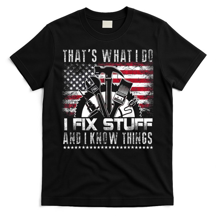 Thats What I Do I Fix Stuff And I Know Things Funny Men T-Shirt