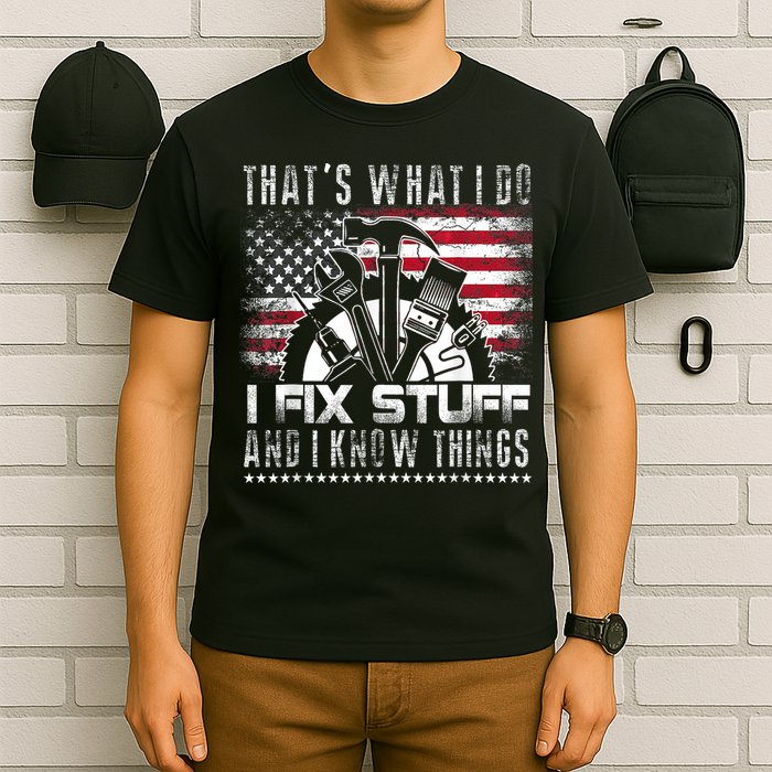 Thats What I Do I Fix Stuff And I Know Things Funny Men T-Shirt