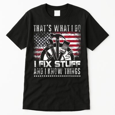 Thats What I Do I Fix Stuff And I Know Things Funny Men Tall T-Shirt