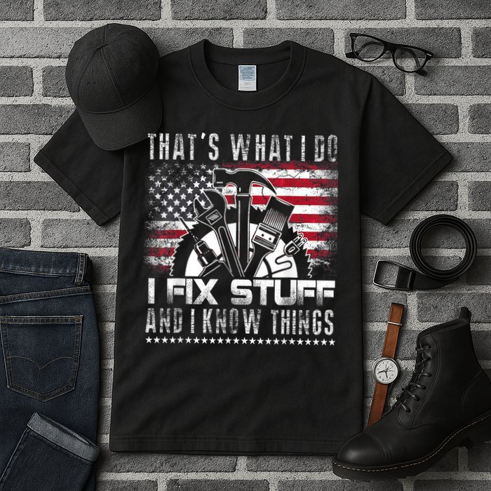 Thats What I Do I Fix Stuff And I Know Things Funny Men Tall T-Shirt