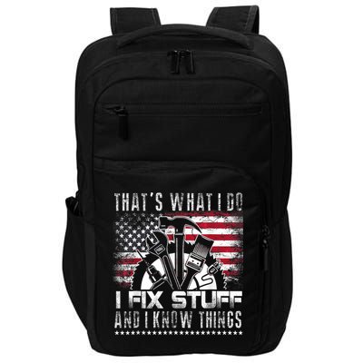 Thats What I Do I Fix Stuff And I Know Things Funny Men Impact Tech Backpack