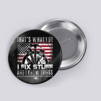 Thats What I Do I Fix Stuff And I Know Things Funny Men Button