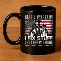 Thats What I Do I Fix Stuff And I Know Things Funny Men 11oz C Handle Ceramic Mug
