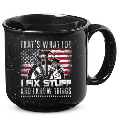 Thats What I Do I Fix Stuff And I Know Things Funny Men 15oz Campfire Ceramic Mug