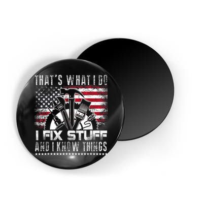 Thats What I Do I Fix Stuff And I Know Things Funny Men Magnet