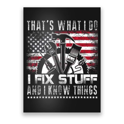 Thats What I Do I Fix Stuff And I Know Things Funny Men Poster