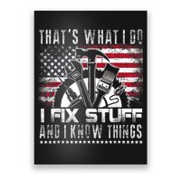 Thats What I Do I Fix Stuff And I Know Things Funny Men Poster