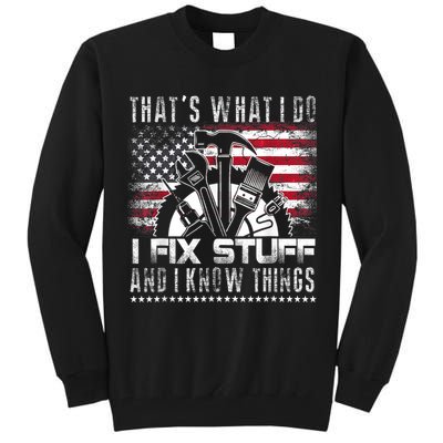 Thats What I Do I Fix Stuff And I Know Things Funny Men Tall Sweatshirt