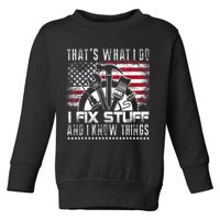 Thats What I Do I Fix Stuff And I Know Things Funny Men Toddler Sweatshirt