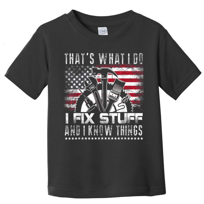 Thats What I Do I Fix Stuff And I Know Things Funny Men Toddler T-Shirt