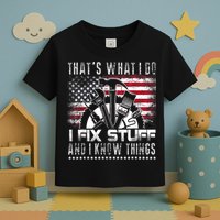 Thats What I Do I Fix Stuff And I Know Things Funny Men Toddler T-Shirt