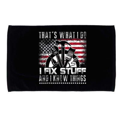 Thats What I Do I Fix Stuff And I Know Things Funny Men Microfiber Hand Towel