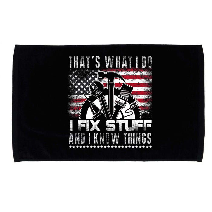 Thats What I Do I Fix Stuff And I Know Things Funny Men Microfiber Hand Towel
