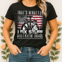 Thats What I Do I Fix Stuff And I Know Things Funny Men Womens T-Shirt