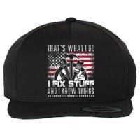 Thats What I Do I Fix Stuff And I Know Things Funny Men Wool Snapback Cap