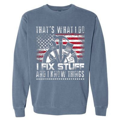 Thats What I Do I Fix Stuff And I Know Things Funny Men Garment-Dyed Sweatshirt