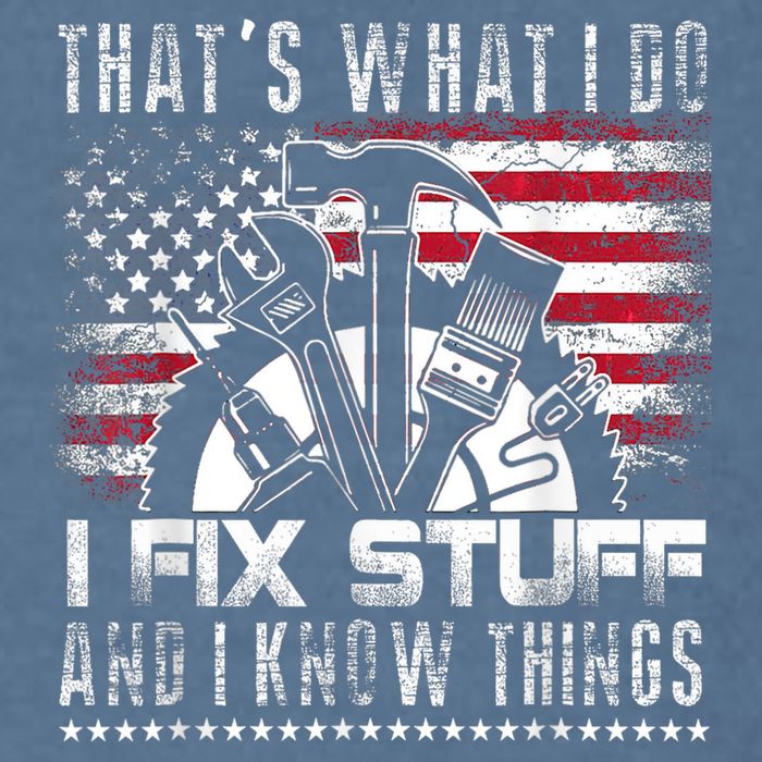 Thats What I Do I Fix Stuff And I Know Things Funny Men Garment-Dyed Sweatshirt