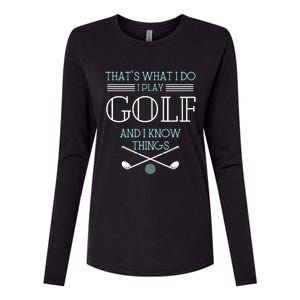 That's What I Do I Play Golf And I Know Things Funny Womens Cotton Relaxed Long Sleeve T-Shirt