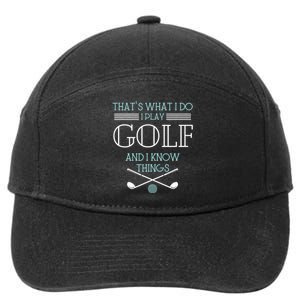 That's What I Do I Play Golf And I Know Things Funny 7-Panel Snapback Hat