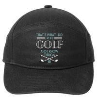 That's What I Do I Play Golf And I Know Things Funny 7-Panel Snapback Hat